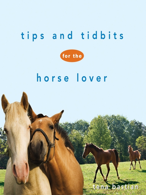 Title details for Tips and Tidbits for the Horse Lover by Tena Bastian - Available
